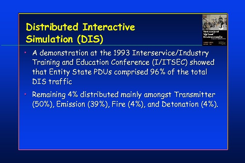 Distributed Interactive Simulation (DIS) • A demonstration at the 1993 Interservice/Industry Training and Education