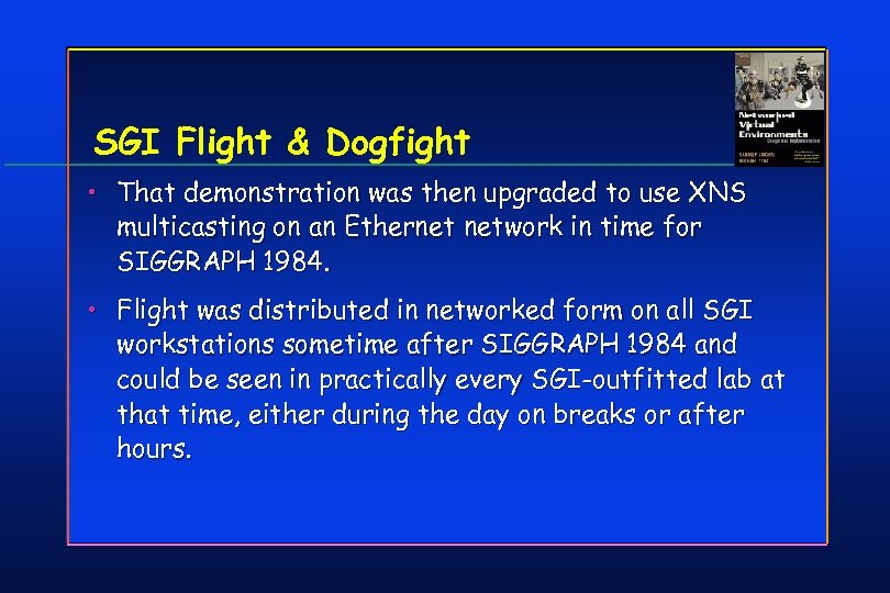 SGI Flight & Dogfight • That demonstration was then upgraded to use XNS multicasting