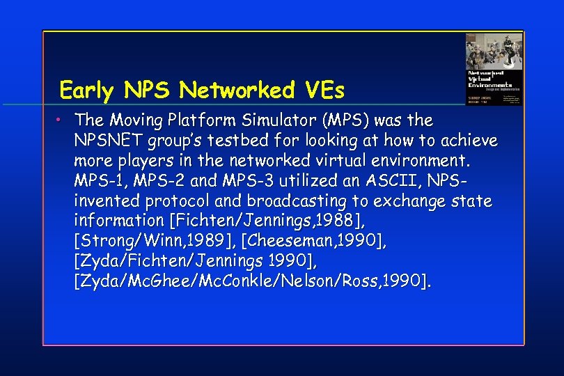 Early NPS Networked VEs • The Moving Platform Simulator (MPS) was the NPSNET group’s