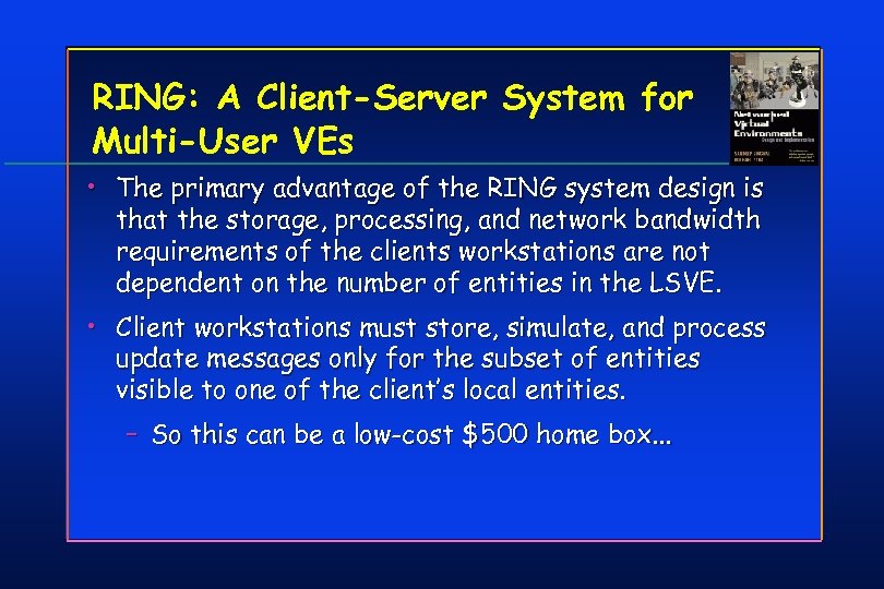 RING: A Client-Server System for Multi-User VEs • The primary advantage of the RING