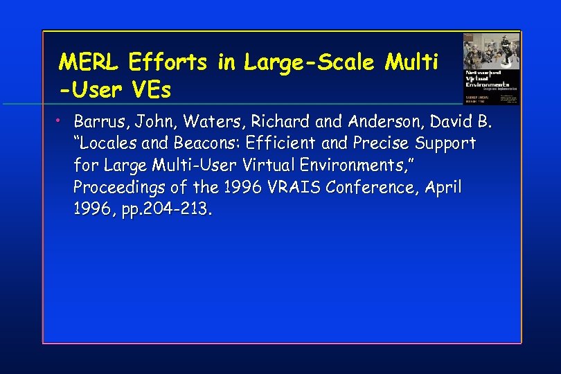 MERL Efforts in Large-Scale Multi -User VEs • Barrus, John, Waters, Richard and Anderson,