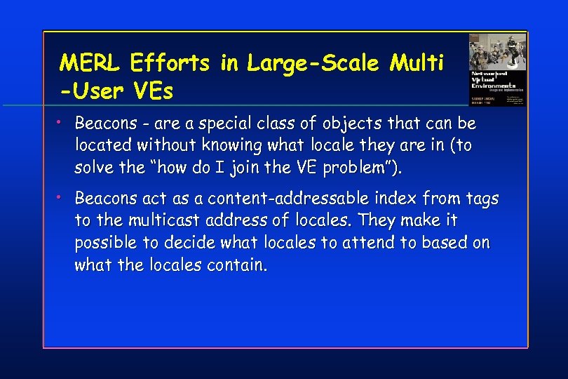 MERL Efforts in Large-Scale Multi -User VEs • Beacons - are a special class