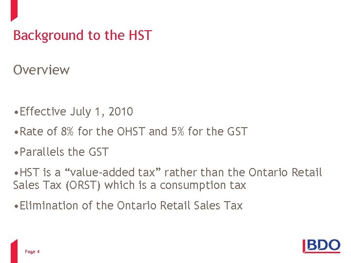 Background to the HST Overview • Effective July 1, 2010 • Rate of 8%