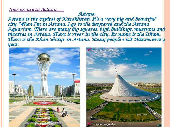 Now we are in Astana is the capital of Kazakhstan. It’s a very big