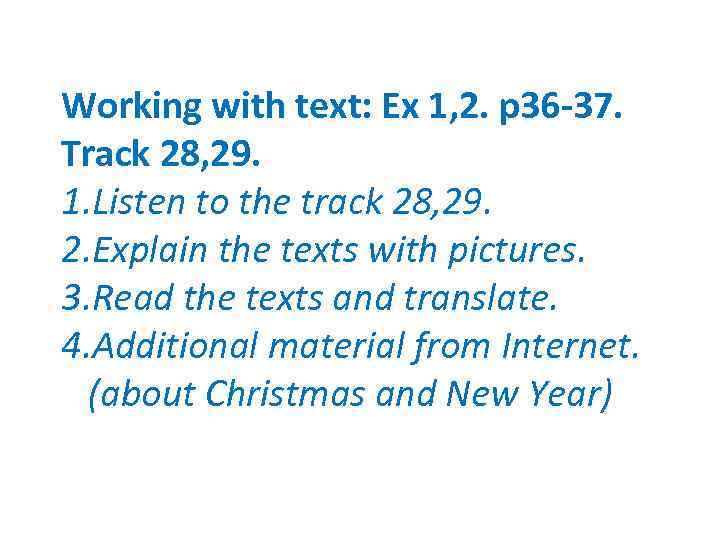 Working with text: Ex 1, 2. p 36 -37. Track 28, 29. 1. Listen