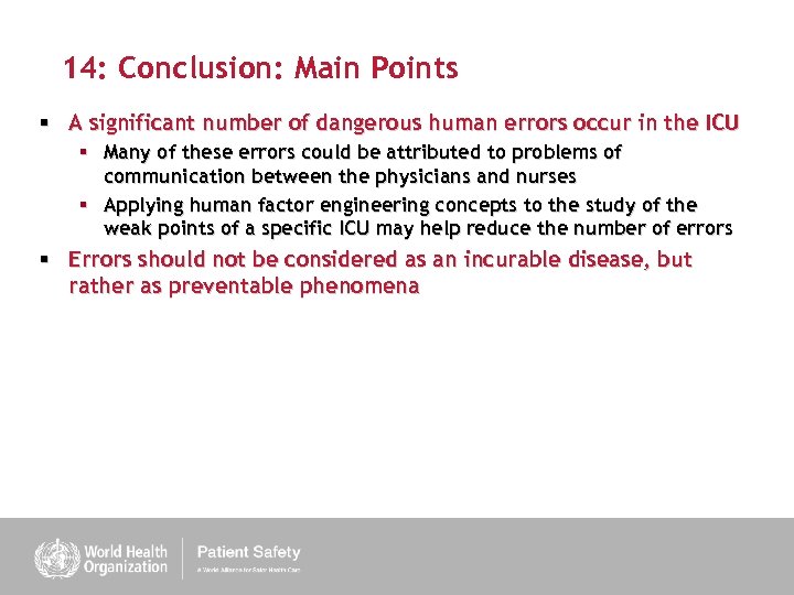 14: Conclusion: Main Points § A significant number of dangerous human errors occur in