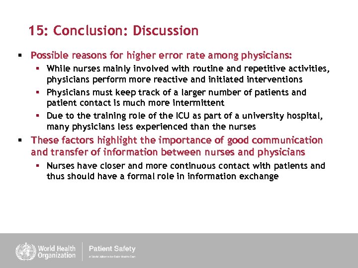 15: Conclusion: Discussion § Possible reasons for higher error rate among physicians: § While