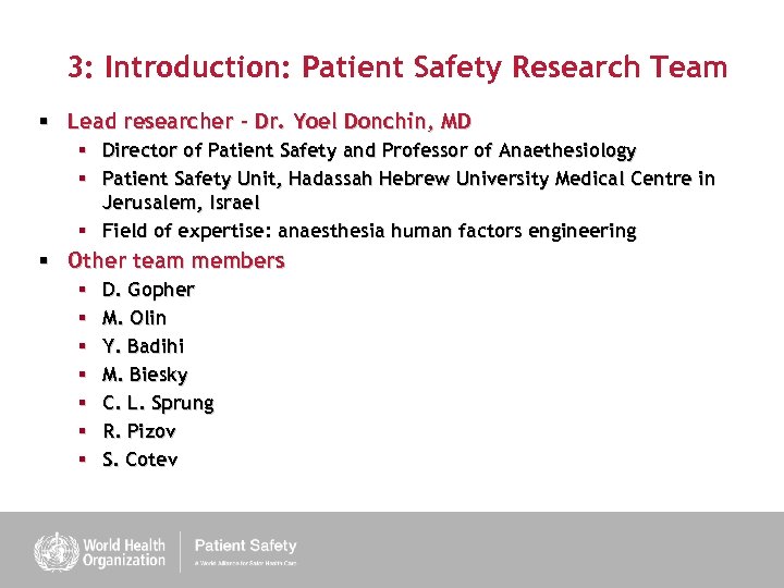 3: Introduction: Patient Safety Research Team § Lead researcher – Dr. Yoel Donchin, MD