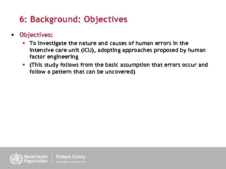 6: Background: Objectives § Objectives: § To investigate the nature and causes of human