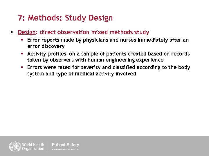 7: Methods: Study Design § Design: direct observation mixed methods study § Error reports