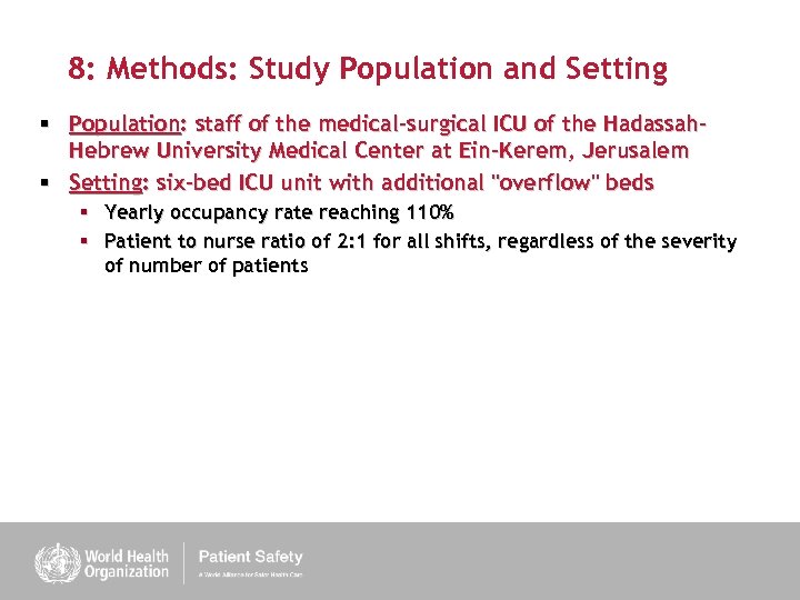 8: Methods: Study Population and Setting § Population: staff of the medical-surgical ICU of