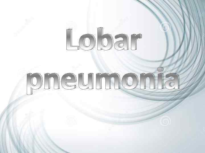 Lobar pneumonia 