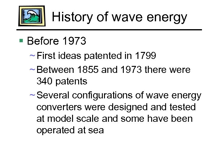 History of wave energy § Before 1973 ~ First ideas patented in 1799 ~