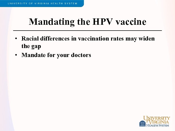 Mandating the HPV vaccine • Racial differences in vaccination rates may widen the gap