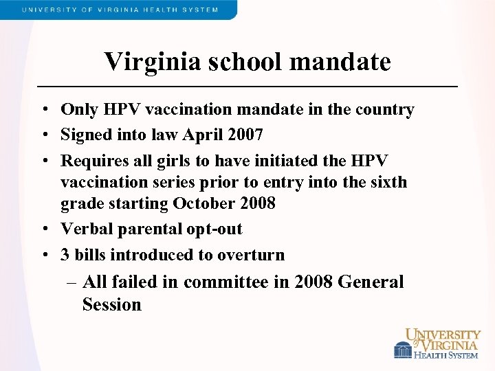 Virginia school mandate • Only HPV vaccination mandate in the country • Signed into