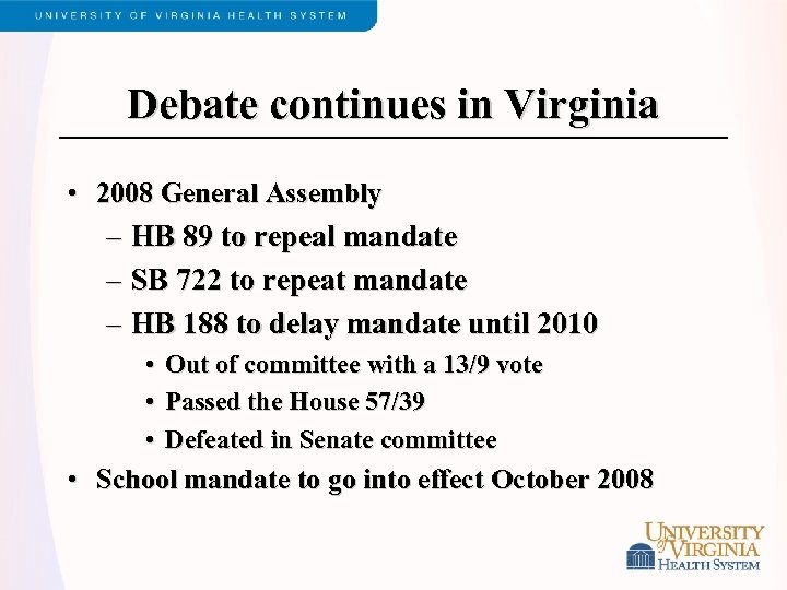 Debate continues in Virginia • 2008 General Assembly – HB 89 to repeal mandate