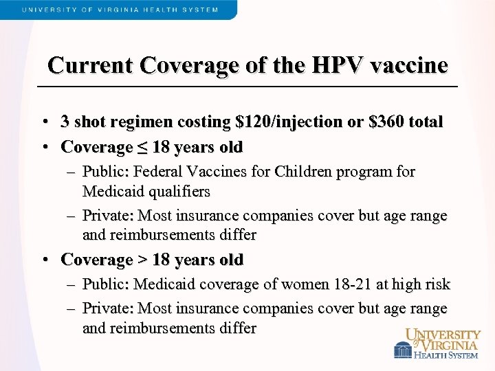 Current Coverage of the HPV vaccine • 3 shot regimen costing $120/injection or $360