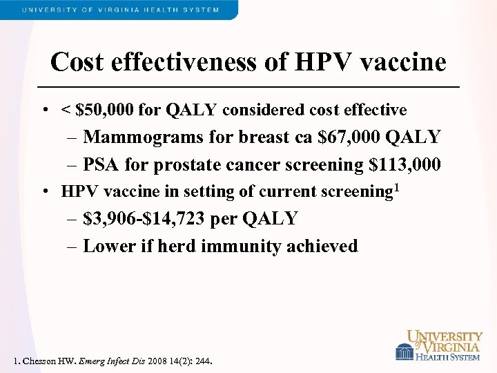 Cost effectiveness of HPV vaccine • < $50, 000 for QALY considered cost effective