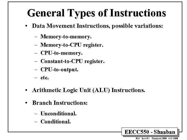 General Types of Instructions • Data Movement Instructions, possible variations: – – – Memory-to-memory.