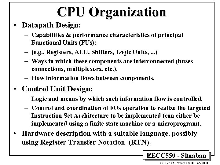 CPU Organization • Datapath Design: – Capabilities & performance characteristics of principal Functional Units