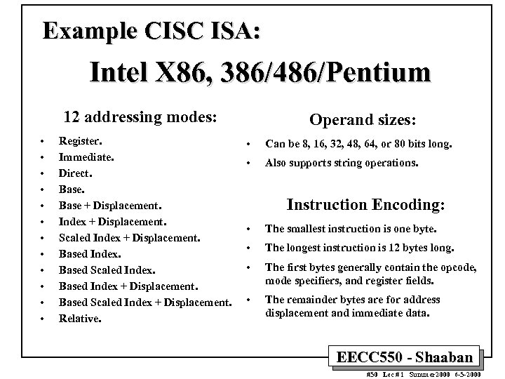 Example CISC ISA: Intel X 86, 386/486/Pentium 12 addressing modes: • • • Register.