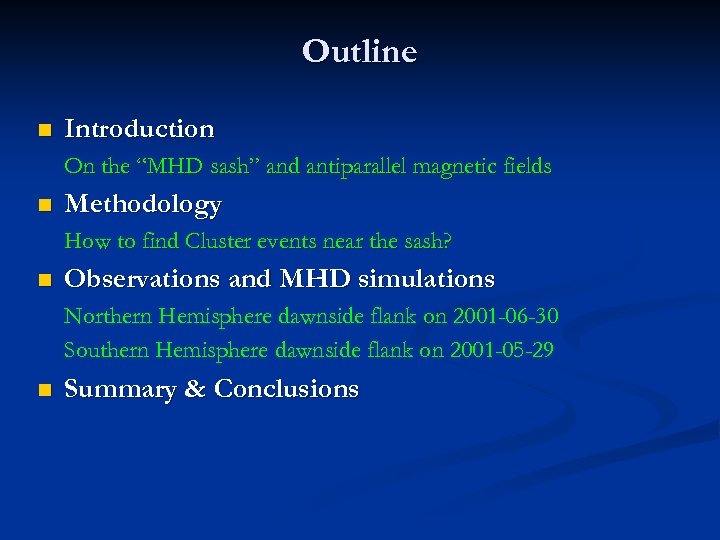 Outline n Introduction On the “MHD sash” and antiparallel magnetic fields n Methodology How