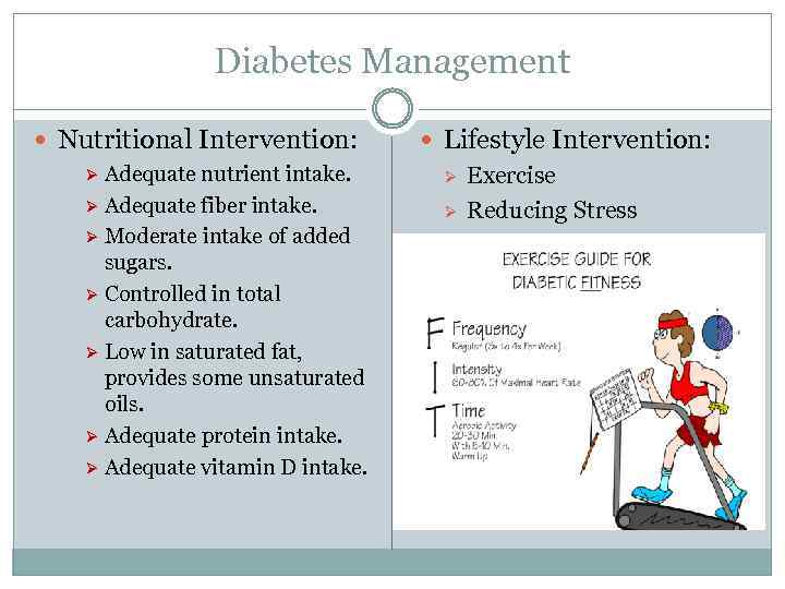 Diabetes Management Nutritional Intervention: Adequate nutrient intake. Ø Adequate fiber intake. Ø Moderate intake