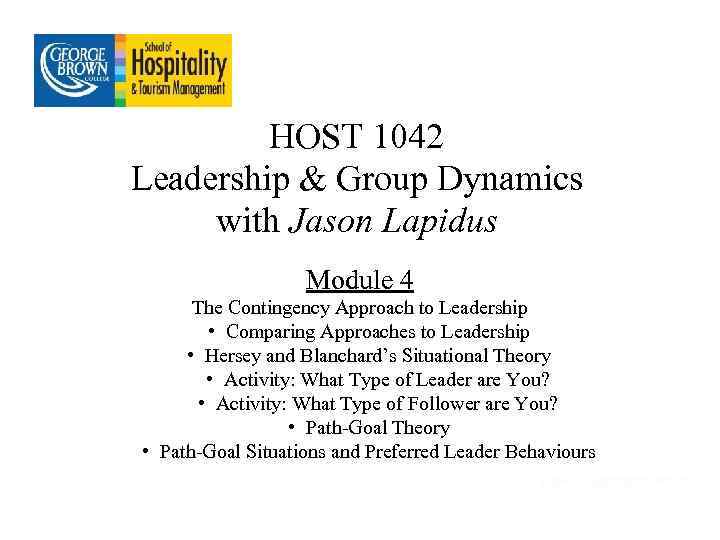 HOST 1042 Leadership & Group Dynamics with Jason Lapidus Module 4 The Contingency Approach