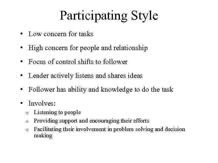 Participating Style • Low concern for tasks • High concern for people and relationship