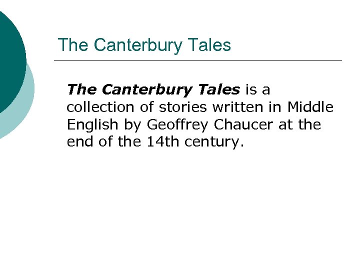 The Canterbury Tales is a collection of stories written in Middle English by Geoffrey