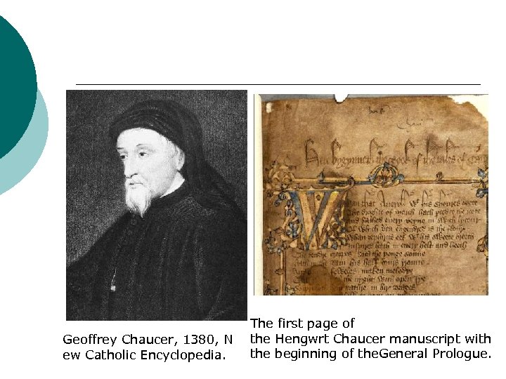 Geoffrey Chaucer, 1380, N ew Catholic Encyclopedia. The first page of the Hengwrt Chaucer