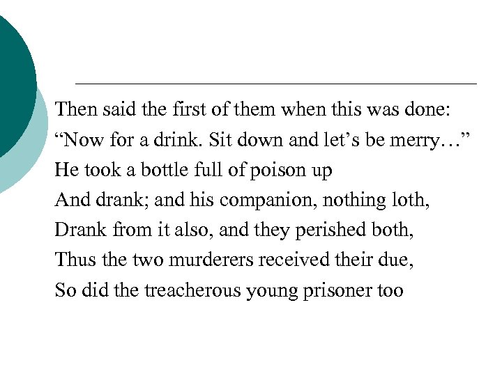 Then said the first of them when this was done: “Now for a drink.