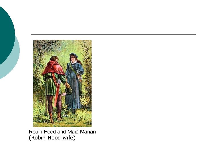 Robin Hood and Maid Marian (Robin Hood wife) 