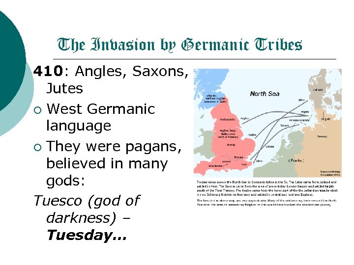 The Invasion by Germanic Tribes 410: Angles, Saxons, Jutes ¡ West Germanic language ¡