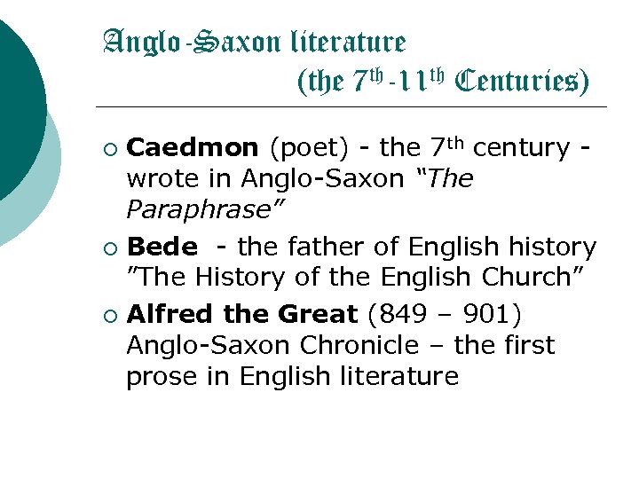Anglo-Saxon literature (the 7 th-11 th Centuries) Caedmon (poet) - the 7 th century