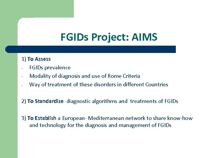 FGIDs Project: AIMS 1) To Assess - FGIDs prevalence - Modality of diagnosis and