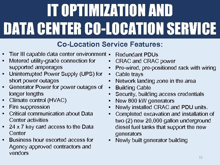 IT OPTIMIZATION AND DATA CENTER CO-LOCATION SERVICE Co-Location Service Features: • Tier III capable