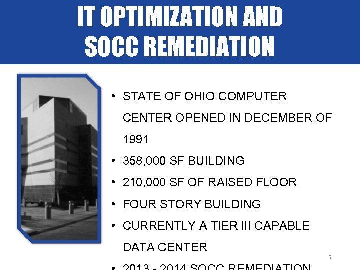 IT OPTIMIZATION AND SOCC REMEDIATION • STATE OF OHIO COMPUTER CENTER OPENED IN DECEMBER