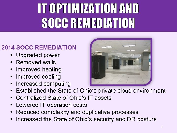 IT OPTIMIZATION AND SOCC REMEDIATION 2014 SOCC REMEDIATION • Upgraded power • Removed walls