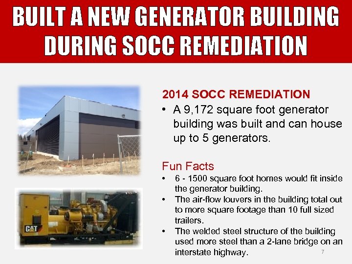 BUILT A NEW GENERATOR BUILDING DURING SOCC REMEDIATION 2014 SOCC REMEDIATION • A 9,