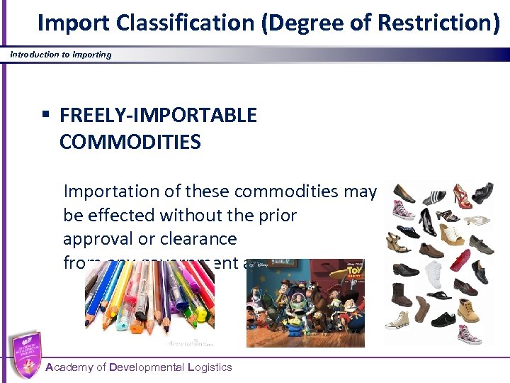 Import Classification (Degree of Restriction) Introduction to Importing § FREELY-IMPORTABLE COMMODITIES Importation of these