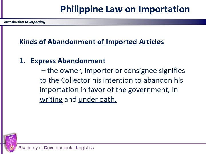 Philippine Law on Importation Introduction to Importing Kinds of Abandonment of Imported Articles 1.