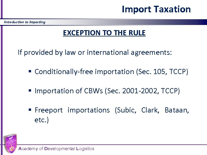 Import Taxation Introduction to Importing EXCEPTION TO THE RULE If provided by law or