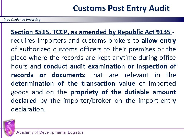 Customs Post Entry Audit Introduction to Importing Section 3515, TCCP, as amended by Republic