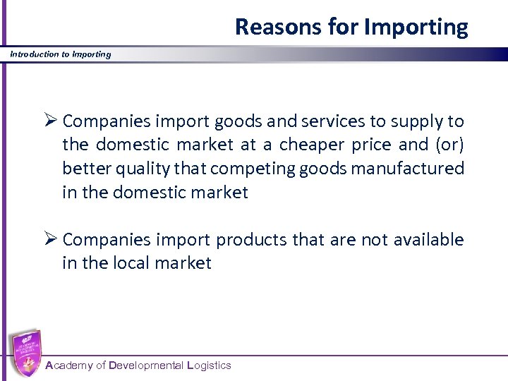 Reasons for Importing Introduction to Importing Ø Companies import goods and services to supply