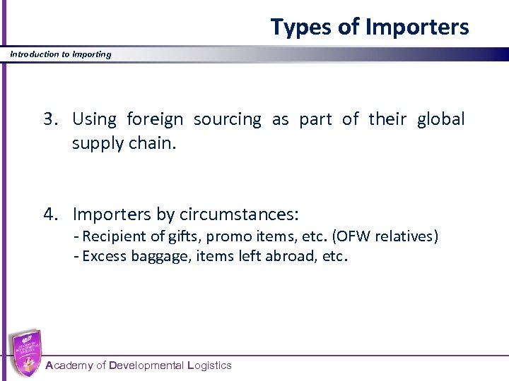 Types of Importers Introduction to Importing 3. Using foreign sourcing as part of their