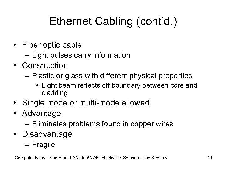 Ethernet Cabling (cont’d. ) • Fiber optic cable – Light pulses carry information •