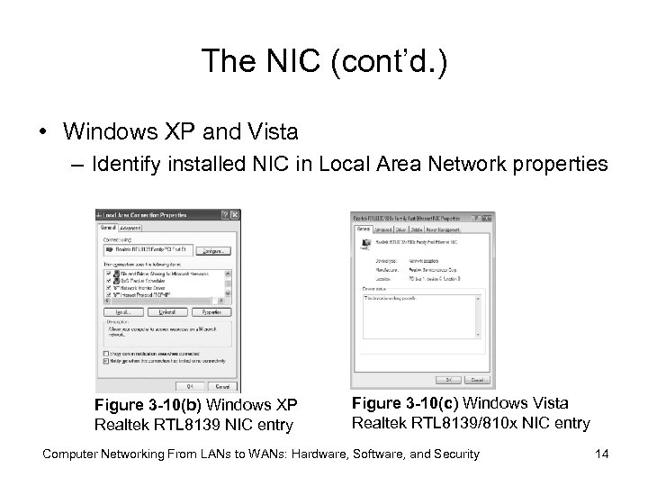 The NIC (cont’d. ) • Windows XP and Vista – Identify installed NIC in