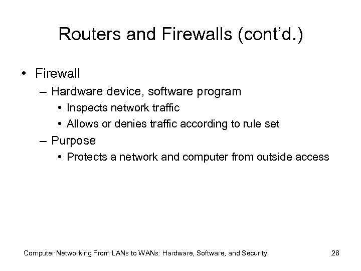 Routers and Firewalls (cont’d. ) • Firewall – Hardware device, software program • Inspects