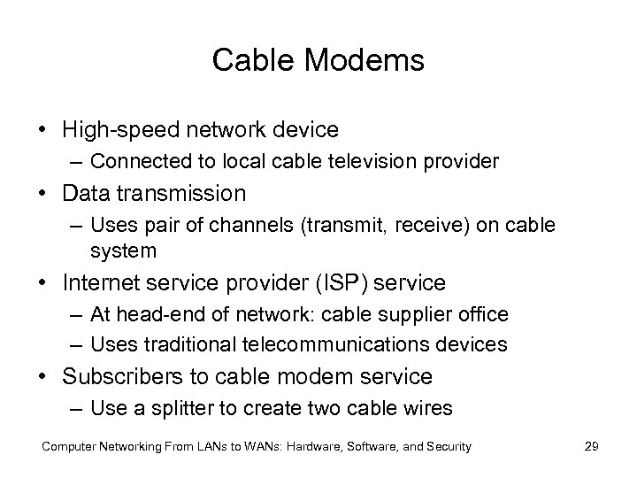 Cable Modems • High-speed network device – Connected to local cable television provider •